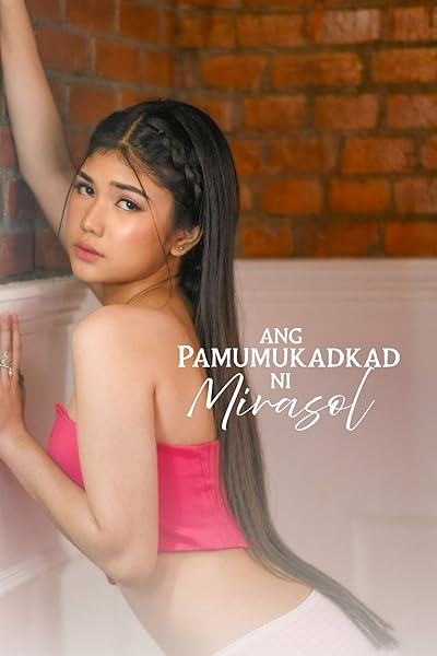 Ang Pamumukadkad ni Mirasol 2025 Erotik Film